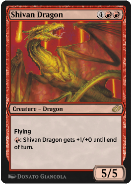 Shivan Dragon
 Flying (This creature can't be blocked except by creatures with flying or reach.): Shivan Dragon gets +1/+0 until end of turn.